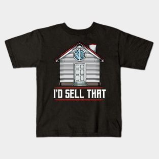 Realtor - I'd Sell That - Funny Real Estate Agent Saying Kids T-Shirt